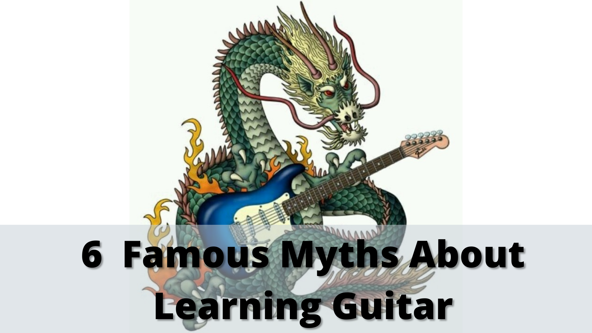 You are currently viewing 6 Most Famous Myths About Learning Guitar You Should Avoid Them