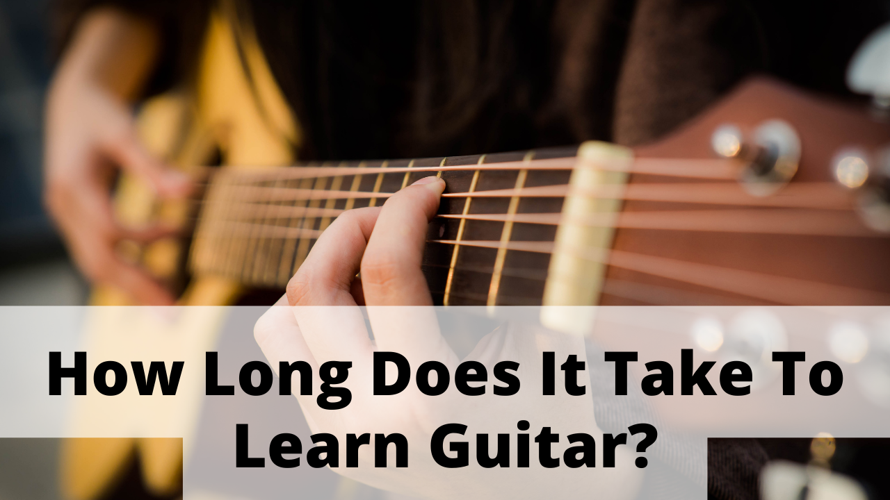 You are currently viewing “How Long Does it Take to Learn Guitar?” The Real Answer