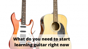 Read more about the article What do you need to start learning guitar right now?