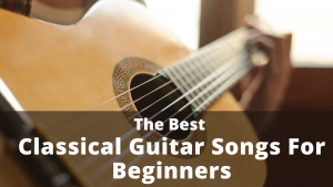 Read more about the article The 5 Best Classical Guitar Songs For Beginners – Easy To Moderate