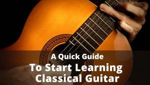 Read more about the article A Quick Guide To Start Learning Classical Guitar For Complete Beginners