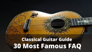 Read more about the article Classical Guitar Guide – 30 Most Famous Questions and Their Answers