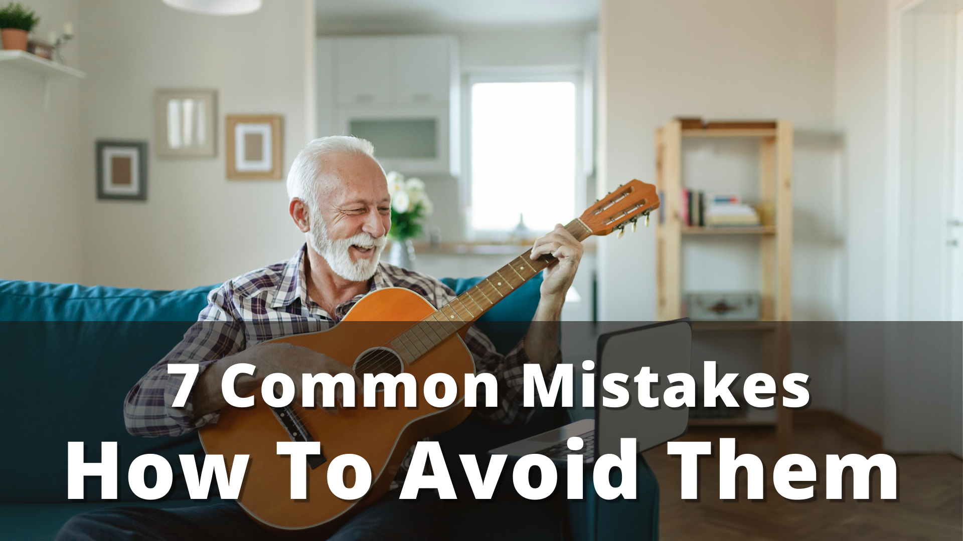 You are currently viewing 7 Common Mistakes When Learning Guitar and How to Avoid Them